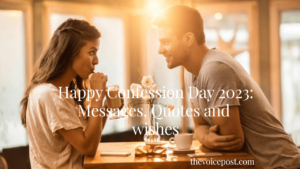 Happy Confession Day 2023: Messages, Quotes and wishes
